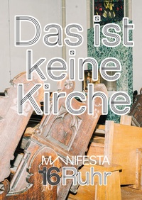 Enlarge image Cover: Manifesta 16 Ruhr: Das ist keine Kirche - Verlag Kettler
