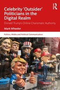 Cover: Celebrity 'Outsider' Politicians in the Digital Realm - Routledge