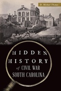 Cover: Hidden History of Civil War South Carolina - The History Press