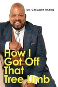 Cover: How I Got Off That Tree Limb - Gregory Harris