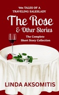 Cover: The Rose & Other Stories - Linda Aksomitis