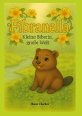 Cover: Fibranella &reg; -  Kleine Biberin, gro&szlig;e Welt - BoD - Books on Demand
