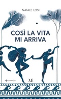 Cover: Cos&igrave; la vita mi arriva - Maschietto Editore