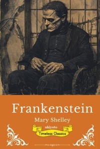 Enlarge image Cover: Frankenstein | Timeless Classics - Ukiyoto Publishing