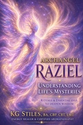 Cover: Archangel Raziel: Understanding Life's Mysteries - Rituals & Essential Oils to Deepen Wisdom - KG STILES