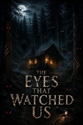 Cover: The Eyes That Watched Us - Arcane Horizons Publishing