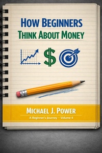Enlarge image Cover: How Beginner's Think About Money - Michael J. Power