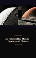 Cover: Die r&auml;tselhaften Monde ? Iapetus und Phobos - Nachtlektion