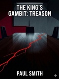 Cover: The King's Gambit: Treason - Paul Smith