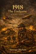 Cover: 1918: The Endgame - Santiago Machain