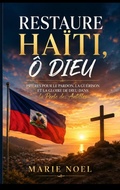 Cover: Restore Haiti &Ocirc; Dieu - MarieNoelMinistriesPress