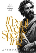 Cover: If Paul Were Speaking: What He Might Say to the Whole Church - His Story for Us