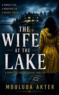 Cover: The Wife at the Lake - Mouluda Akter