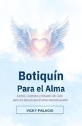 Cover: Botiqu&iacute;n Para el Alma. Cartas, contratos y rituales del Cielo para los d&iacute;as en que el alma necesita auxilio - Vicky Palacio