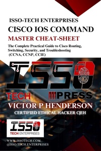 Enlarge image Cover: Cisco IOS Command Master Cheat-Sheet: The Complete Practical Guide To Cisco Routing, Switching, Security, And Troubleshooting (CCNA, CCNP, CCIE) - ISSO-TECH PRESS