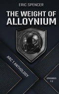 Cover: The Weight of Alloynium - Independently Published by Eric Spencer