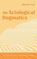 Cover: An Actological Dogmatics - Actological Explorations