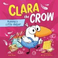 Enlarge image Cover: Clara the Crow: Mommy's Little Helper - Clever Publishing
