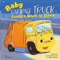 Cover: Baby Garbage Truck Doesn't Want to Sleep - Clever Publishing