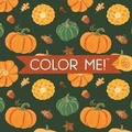 Cover: Color Me! Fall - Keepsake Coloring Books Compact Edition with Cozy Autumn Quotes 7x7 Inches Boo Basket Stuffer, Portable Coloring Book for Adults & All Ages - New Seasons