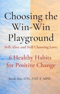 Cover: Choosing The Win-Win Playground: Still Alive and Still Choosing Love - Win-Win Playground Press