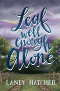 Cover: Leaf Well Enough Alone - Laney Hatcher
