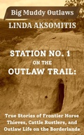 Cover: Station No. 1 on the Outlaw Trail - Linda Aksomitis