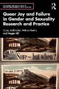 Cover: Queer Joy and Failure in Gender and Sexuality Research and Practice - Routledge