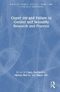 Cover: Queer Joy and Failure in Gender and Sexuality Research and Practice - Routledge