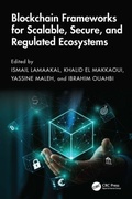 Cover: Blockchain Frameworks for Scalable, Secure, and Regulated Ecosystems - CRC Press