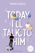 Cover: Today I'll Talk to Him - Today Tome 1 - Arvis &eacute;ditions