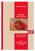 Cover: Existenz und Gestalt: Sei du selbst und lebe dein Leben - EHP Edition Humanistische Psychologie
