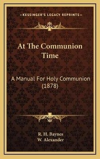 Enlarge image Cover: At The Communion Time - Kessinger Publishing