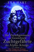 Cover: Der Zur&uuml;ckgewiesene und Gezeichnete Zuchtgef&auml;hrte des Alpha-K&ouml;nigs - Eva Hart
