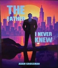 Cover: The Father I Never Knew - Jimmy Oliver
