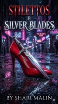 Cover: Stilettos and Silver Blades - Shari Malin