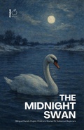 Cover: The Midnight Swan: Bilingual Danish-English Children's Stories for Advanced Beginners - Pomme Bilingual