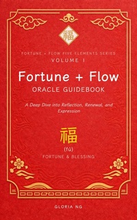 Enlarge image Cover: Fortune + Flow Oracle Guidebook: A Deep Dive into Reflection, Renewal, and Expression - Gloria Ng