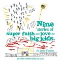 Cover: Nine stories of super faith and love for big kids. - WestBow Press
