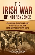 Cover: The Irish War of Independence - Captivating History