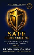 Cover: Safe From Secrets - Crusader For Kids Publishing Company