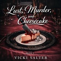 Cover: Lust, Murder, and Cheesecake - Vicki Salter