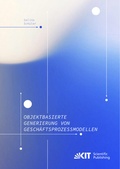 Cover: Objektbasierte Generierung von Gesch&auml;ftsprozessmodellen - KIT Scientific Publishing