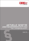 Cover: Aktuelle Gesetze ArbeitnehmerInnenschutz Bau 2026 - Service-GmbH der Wirtschaftskammer &Ouml;sterreich