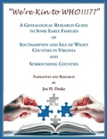 Cover: "We're Kin to WHO!!! " A Genealogical Research Guide to some Early Families of Southampton and Isle of Wight Counties in Virginia and Surrounding Counties - Heritage Books