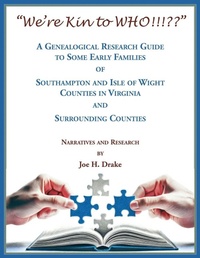 Enlarge image Cover: "We're Kin to WHO!!! " A Genealogical Research Guide to some Early Families of Southampton and Isle of Wight Counties in Virginia and Surrounding Counties - Heritage Books