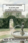 Cover: An English Summer in Scotland and Other Unlikely Events - Hendersonic Press