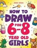 Cover: How to Draw for 6-8 Year Old Girls - Bemberton