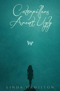 Cover: Caterpillars Aren't Ugly - Good Reach Publishing