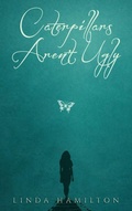 Cover: Caterpillars Aren't Ugly - Good Reach Publishing